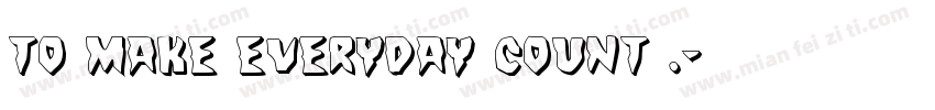 To make everyday count .字体转换